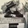 Austin Harris - There’s Gotta Be a New Song (Day Write Version) - Single